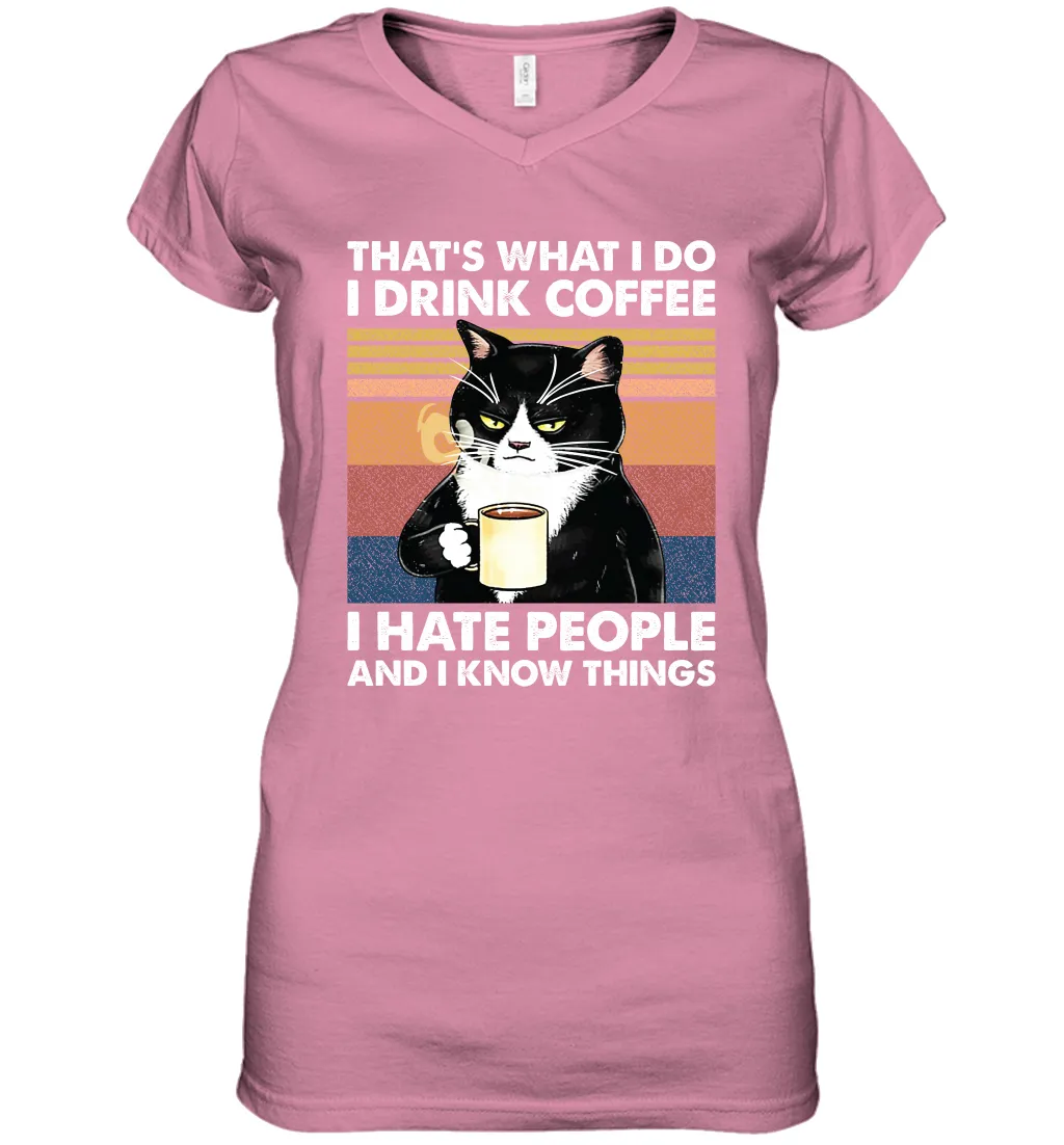 Cat  That's What I Do I Drink Coffee I Hate People Womens V-Neck T-Shirt