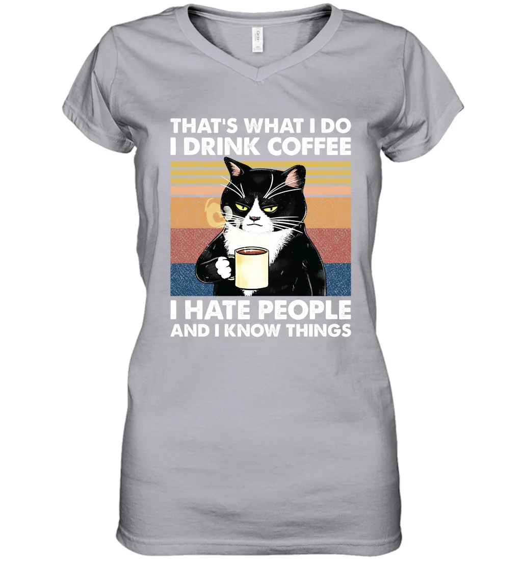 Cat  That's What I Do I Drink Coffee I Hate People Womens V-Neck T-Shirt