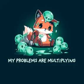 My Problems are Multiplying