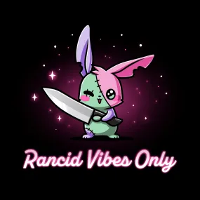 Rancid Vibes Only