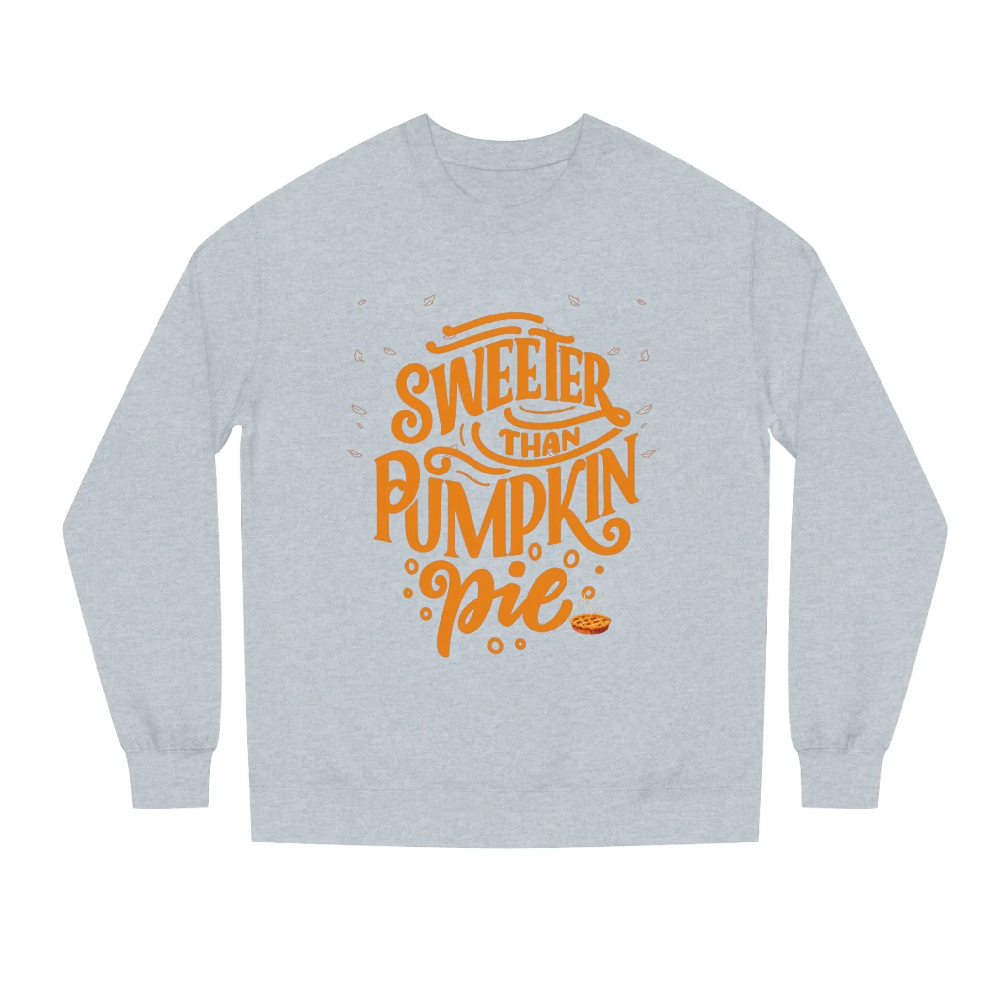 Sweeter Than Pumpkin Pie | Crew Neck Sweatshirt
