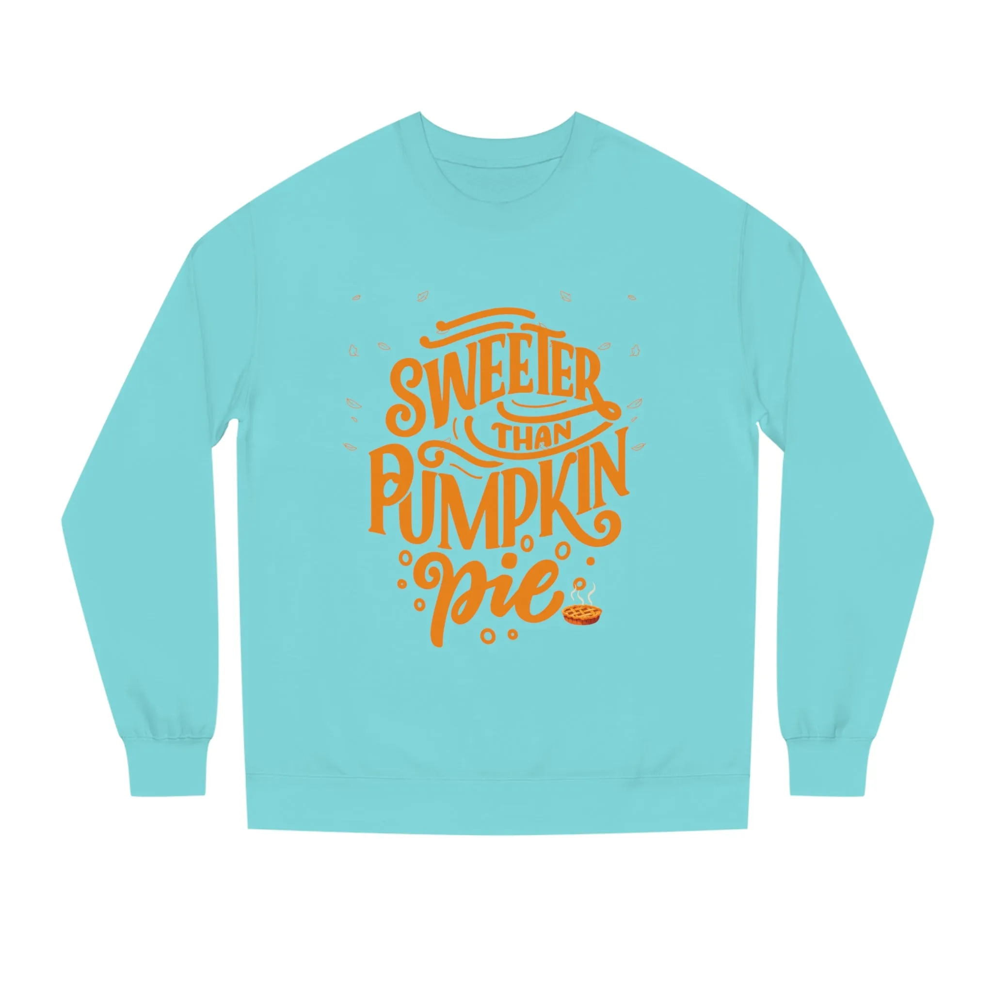 Sweeter Than Pumpkin Pie | Crew Neck Sweatshirt